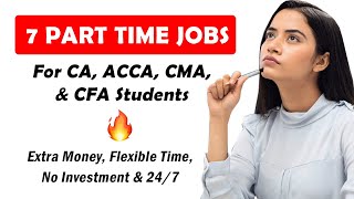 7 Part Time Jobs Specially For CA ACCA CMA amp CFA Students  Earn Online with These Methods [upl. by Seed]