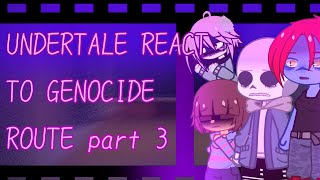 Undertale react to genocide route and sans part 3 angst notcanon [upl. by Salvucci114]