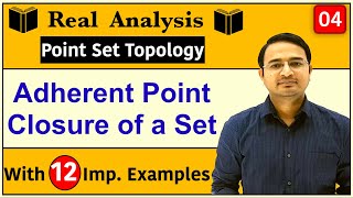 Adherent point in real analysis  Closure of a Set  Point Set Topology4 [upl. by Prisilla]