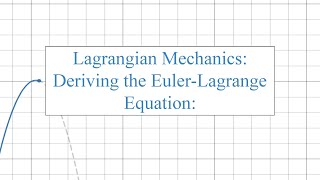 Lagrangian Mechanics Derivation of the EulerLagrange Equation [upl. by Assirat]