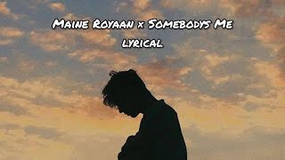 Maine Royaan x Somebodys Me Lyrics JAZ Scape Mashup • Tanveer Evan • Enrique Iglesias [upl. by Chester76]