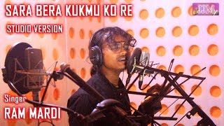 SARA BERA KUKMU KO RE  Studio Version  New Santali Song 2021  Ram Mardi [upl. by Veradia]