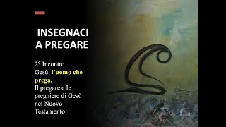 5° Incontro Gesù il Dio Figlio che prega  Giovanni cap 17 [upl. by Morey]