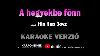 Hip Hop Boyz  A hegyekbe fönn KARAOKE [upl. by Yenhoj]