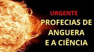 URGENTE PROFECIAS DE ANGUERA E A CIÊNCIA [upl. by Innor]