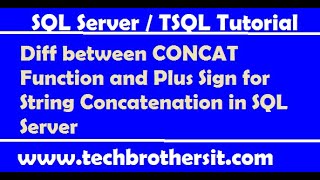 Diff between CONCAT Function and Plus Sign for String Concatenation in SQL Server  TSQL Tutorial [upl. by Darcee]