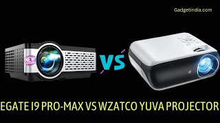 EGate i9 ProMax Pro vs WZATCO Yuva Projector Which one should you Buy [upl. by Lehacim]