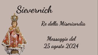 Sievernich  Messaggio del RE della Misericordia 25 agosto 2024 [upl. by Anital504]