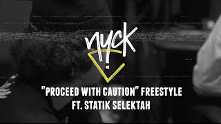 Nyck Caution  quotProceed with Cautionquot Freestyle ft Statik Selektah [upl. by Thisbee312]