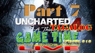 GAME TIME LIVE Tagalog Episode 10  UNCHARTED 4 PART 7 [upl. by Annodam]