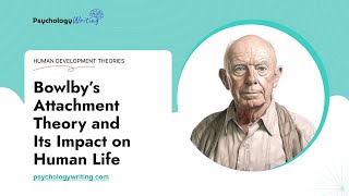 Bowlby’s Attachment Theory and Its Impact on Human Life  Essay Example [upl. by Flita]