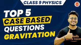 Class 9 Gravitation Top 5 Case Based Questions to Score 100100  CBSE Class 9 Science Physics [upl. by Asabi]