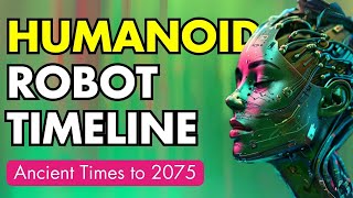 Humanoid Robots Timeline Ancient Automata to 2075 [upl. by Anirehtac]