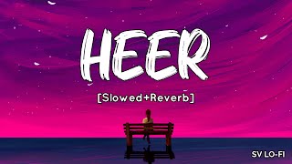 Heer SlowedReverb Harshdeep Kaur  A R Rahman  Jab Tak Hai Jaan  SV Lofi [upl. by Kellyn]