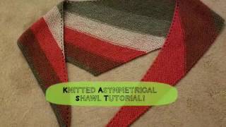 Knitted Asymmetrical Shawl Tutorial [upl. by Allayne155]