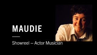 Maudie  Actor Musician Showreel [upl. by Dumm]