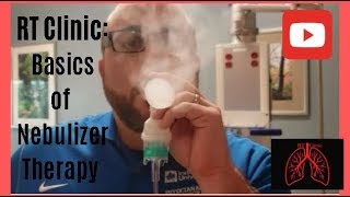 RT Clinic  Basics of Nebulizer Therapy [upl. by Penthea518]