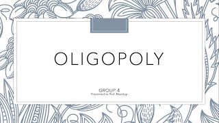 GROUP 4 OLIGOPOLY  MICROECONOMICS PPT VIDEO PRESENTATION [upl. by Mela]