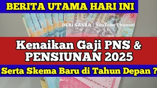 Kenaikan Gaji PNS amp PENSIUNAN 2025 Serta Skema Baru di Tahun Depan apakah Siap Digunakan [upl. by Rowan]