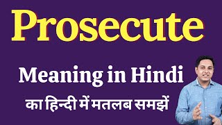 Prosecute meaning in Hindi  Prosecute का हिंदी में अर्थ  explained Prosecute in Hindi [upl. by Ahkihs]