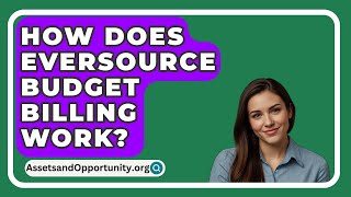 How Does Eversource Budget Billing Work  AssetsandOpportunityorg [upl. by Wershba982]