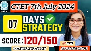 CTET 7th July 2024  7 Days Master Strategy SCORE 120150 💯 गारंटी [upl. by Micheline]