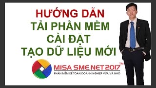 MISA SMENET 2017 Hướng dẫn tải bộ cài cài đặt tạo dữ liệu kế toán mới [upl. by Etti]