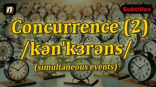 n Concurrence meaning simultaneous events with 5 examples [upl. by Trovillion]