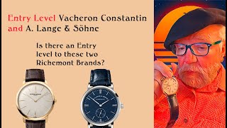 Entry Level to Top Level Richemont Watches Vacheron Constantin amp A Lange amp Söhne [upl. by Haneehs]