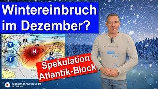 Wintereinbruch im Dezember Spekulation um das AtlantikHoch  Langfristtrend [upl. by Kurt]