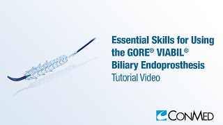 Essential Skills for Using the GORE® VIABIL® Biliary Endoprosthesis  CONMED Tutorial [upl. by Alta]