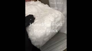 Humidifier Frost Huge Block iceeating [upl. by Nalor]