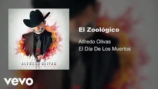 Alfredo Olivas  El Zoológico Audio [upl. by Aretha]