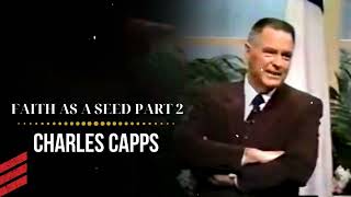 Faith As A Seed part 2  Charles Capps [upl. by Ahsikit304]