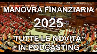 MANOVRA FINANZIARIA 2025  NOVITA IN PODCAST [upl. by Salinas]