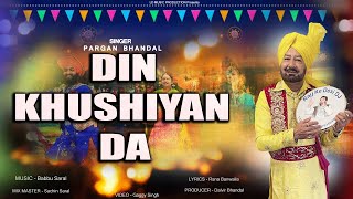 KHUSHIYAN DA DIN  PARGAN BHANDAL  OFFICIAL VIDEO  LD MUSIC PRODUCTION  LALI DHALIWAL  2024 [upl. by Arreik]