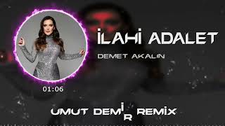 Demet Akalın  İlahi Adalet  Umut Demir Remix  Yarına Kalsada Yanına Kalmaz [upl. by Eitsyrk]