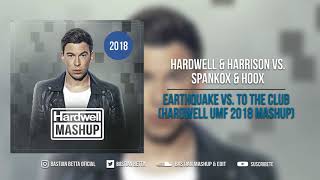 Hardwell amp Harrison vs Spankox amp HOOX  Earthquake vs To The Club Hardwell UMF 2018 Mashup [upl. by Raf]