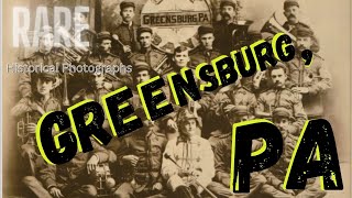 Greensburg  Pa Rare Historical Photos Never Before Seen [upl. by Littman]