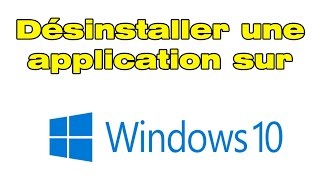 Comment désinstaller une application sur PC Windows 10 [upl. by Ameekahs98]