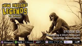 New England Legends Podcast 326  Thanksgiving at Alice’s Restaurant [upl. by Chrisse]