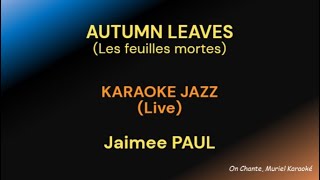 AUTUMN LEAVES KARAOKE Jaimee Paul  Nat King Cole HQ [upl. by Ylla]