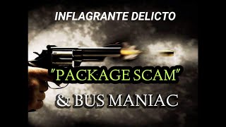 INFLAGRANTE DELICTO quotPACKAGE SCAMBUS MANIACquot October 3 2024 [upl. by Shellans]