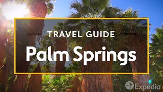 Palm Springs Vacation Travel Guide  Expedia [upl. by Formenti393]