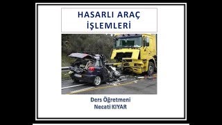 HASARLI ARAÇ İŞLEMLERİ Dersi SunumuNecati KIYAR [upl. by Ehtiaf716]