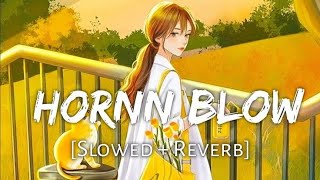 Hornn Blow Slowed Reverb Song Lofi Mix 🎶 viralvideo lofimusic slowedandreverb [upl. by Yruoc754]