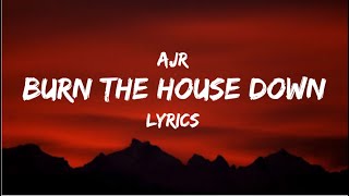 Burn The House Down  AJR  LYRICS 💯 [upl. by Adnawyek92]