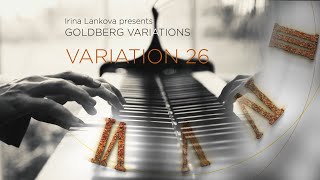 Irina Lankova presents GOLDBERG VARIATIONS  VARIATION 26 [upl. by Pablo]