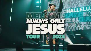 MercyMe Always Only Jesus Tour 2024 with Newsboys amp David Leonard [upl. by Evoy698]