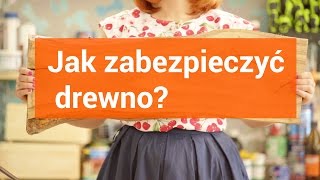 Jak zabezpieczyć drewno  tradycyjne sposoby bejcowanie woskowanie olejowanie politura [upl. by Yekcor]